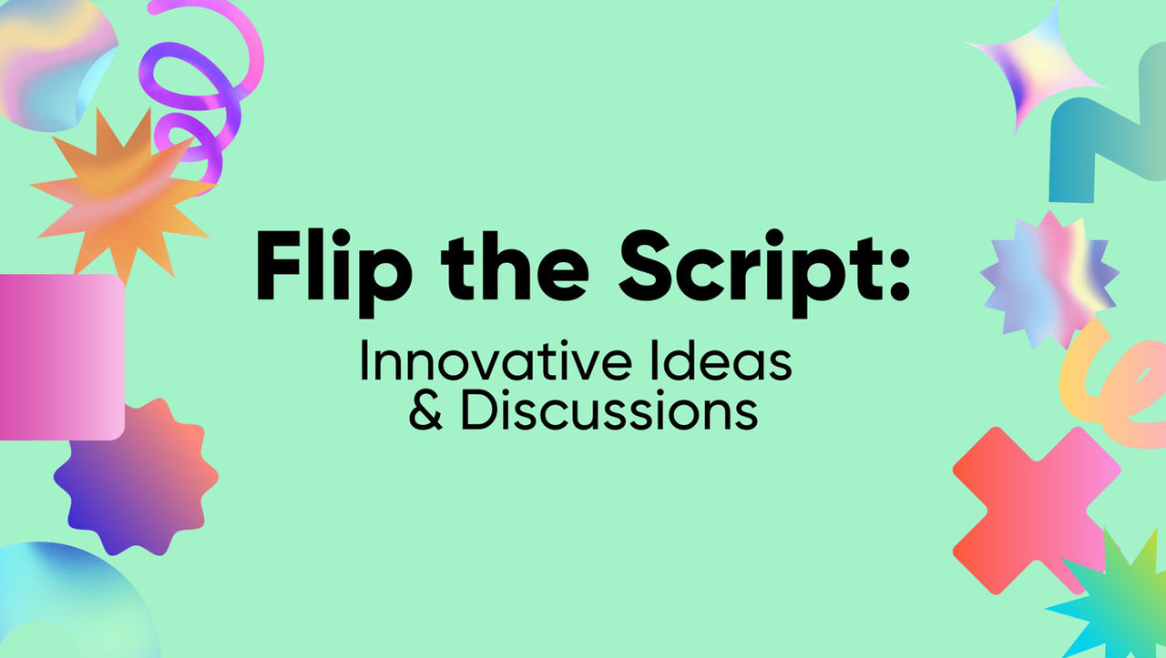Banner reading Flip the Script: Innovative Ideas & Discussions
